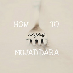 How to Enjoy Mujaddara