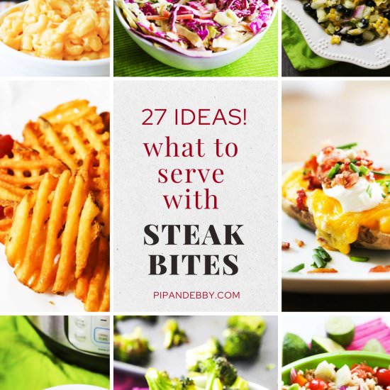 What To Serve with Steak Bites